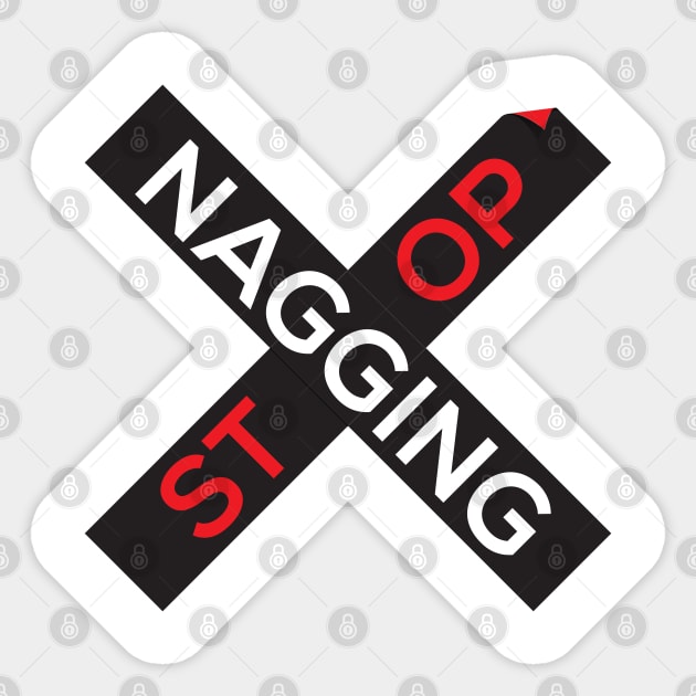 Stop Nagging Sticker by bearded_papa